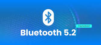 The New Possibilities of Bluetooth 5.2 Technology
